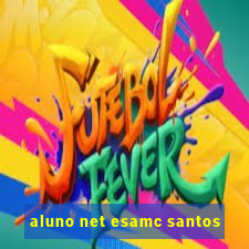 aluno net esamc santos